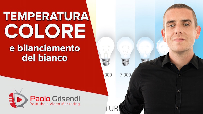 TEMPERATURA COLORE E BILANCIAMENTO BIANCO