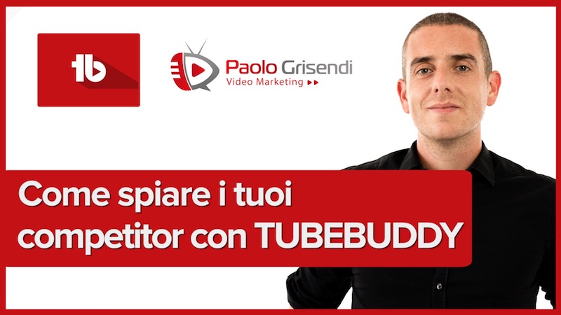 Come spiare i concorrenti su Youtube con Tubebuddy